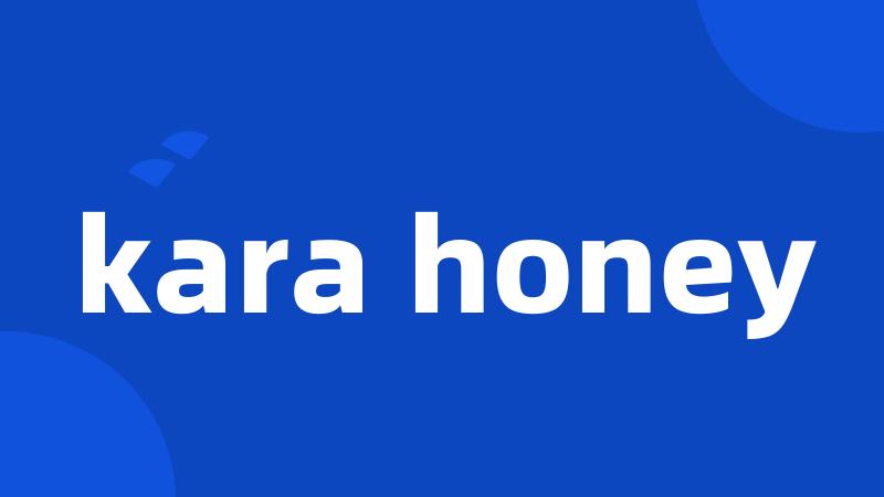 kara honey
