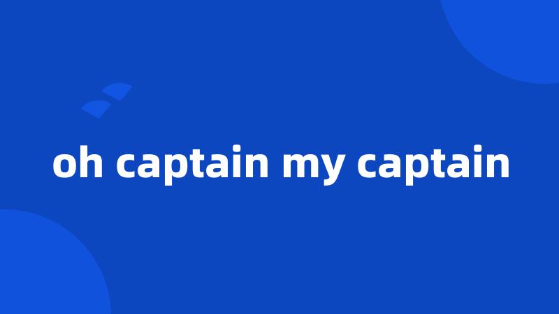 oh captain my captain