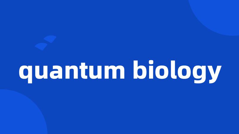 quantum biology