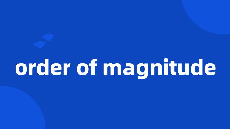 order of magnitude
