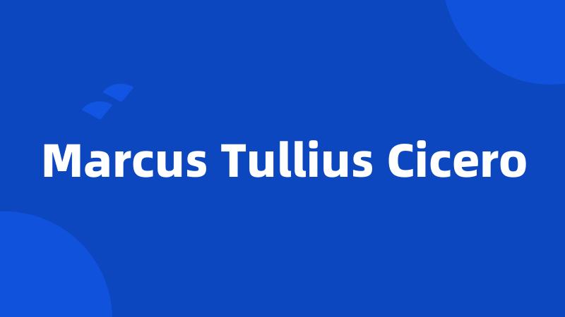 Marcus Tullius Cicero