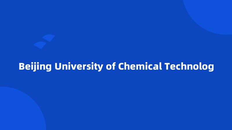 Beijing University of Chemical Technolog