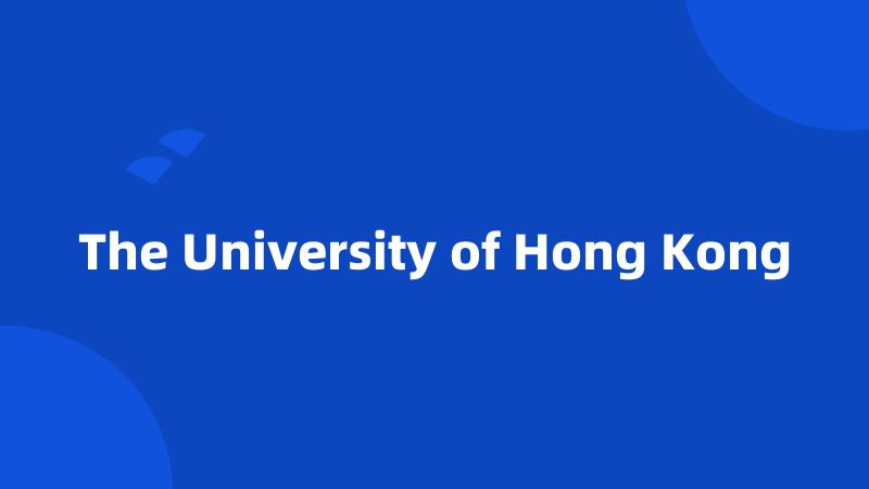 The University of Hong Kong