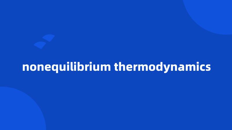 nonequilibrium thermodynamics
