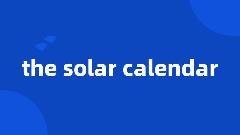 the solar calendar