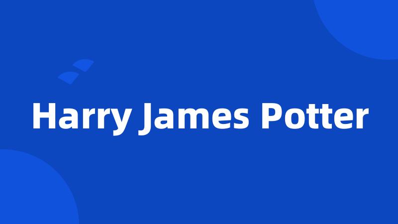 Harry James Potter