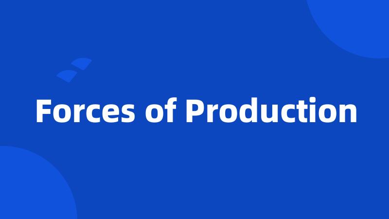 Forces of Production
