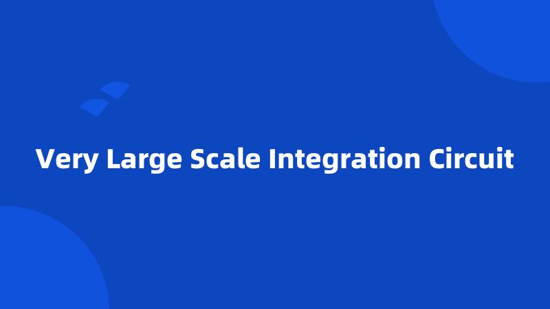 Very Large Scale Integration Circuit