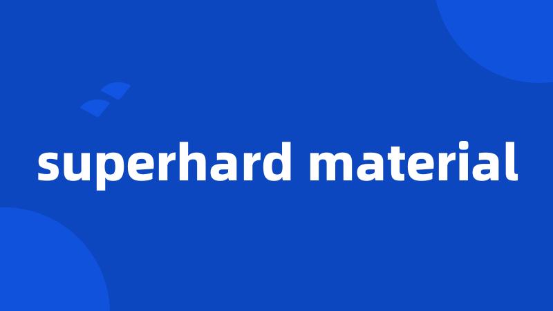 superhard material
