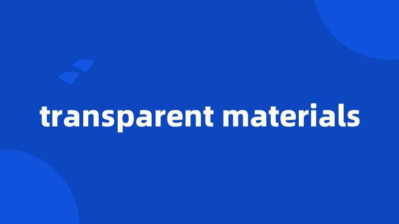 transparent materials