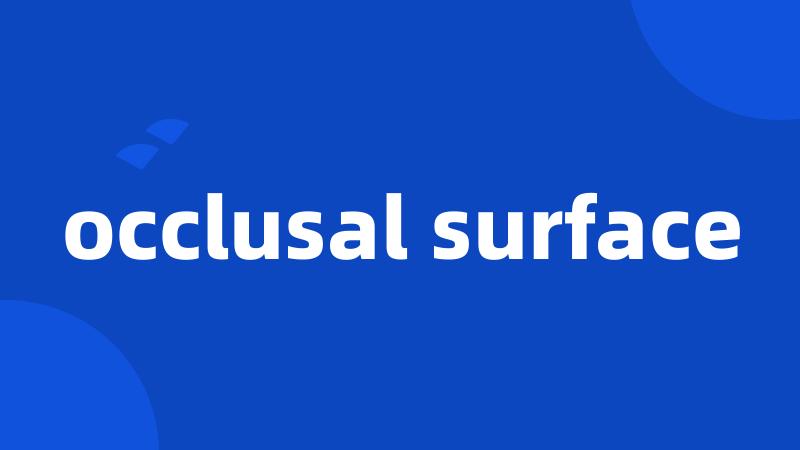 occlusal surface