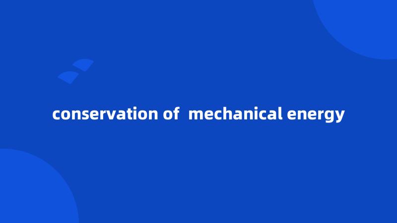 conservation of mechanical energy