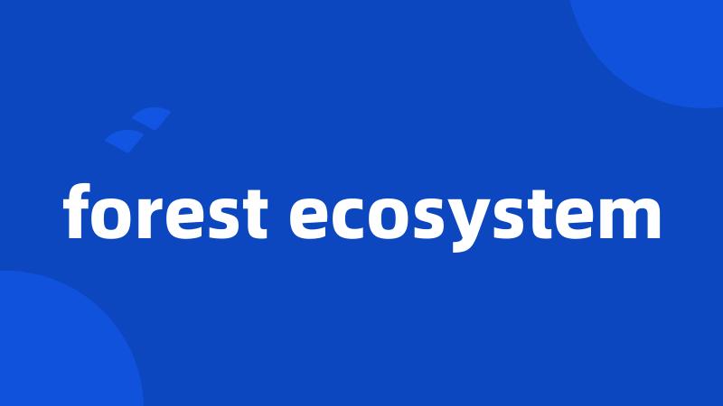 forest ecosystem