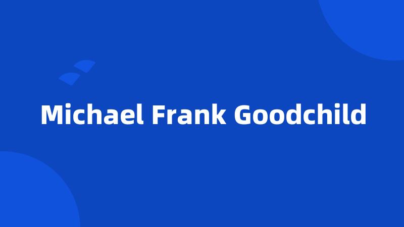 Michael Frank Goodchild