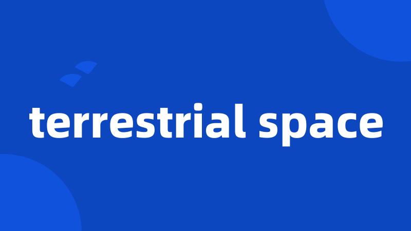 terrestrial space