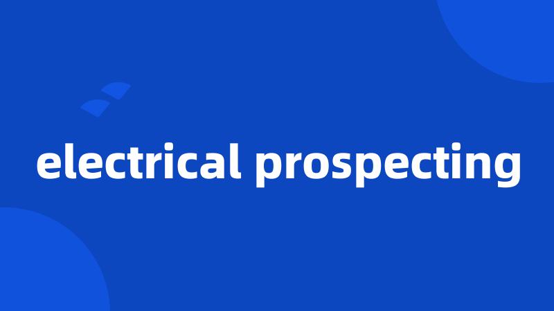 electrical prospecting
