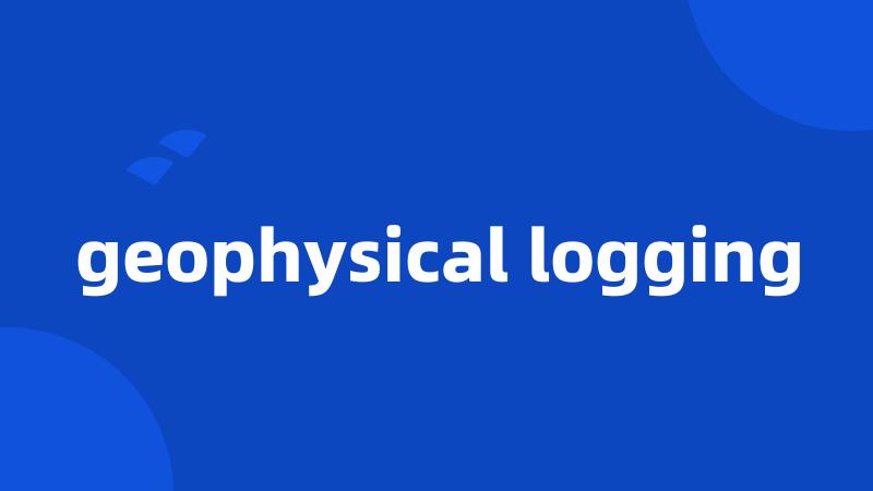 geophysical logging