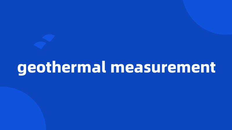 geothermal measurement