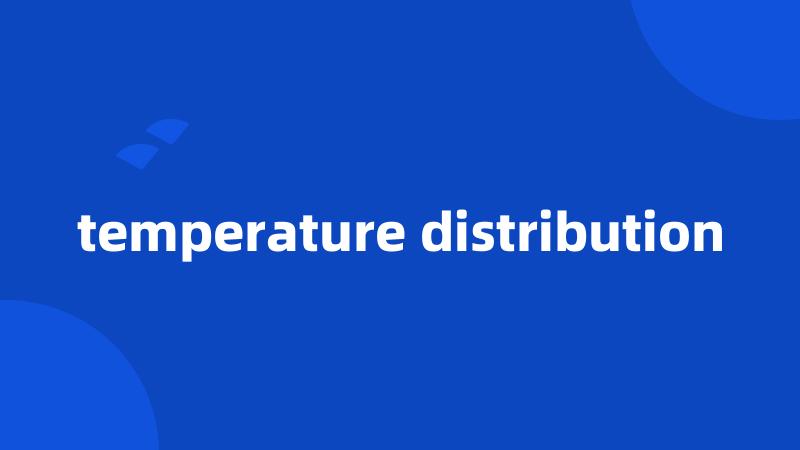 temperature distribution