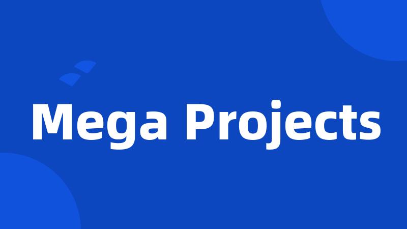 Mega Projects