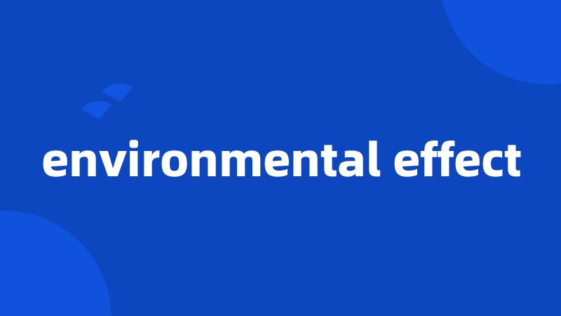 environmental effect
