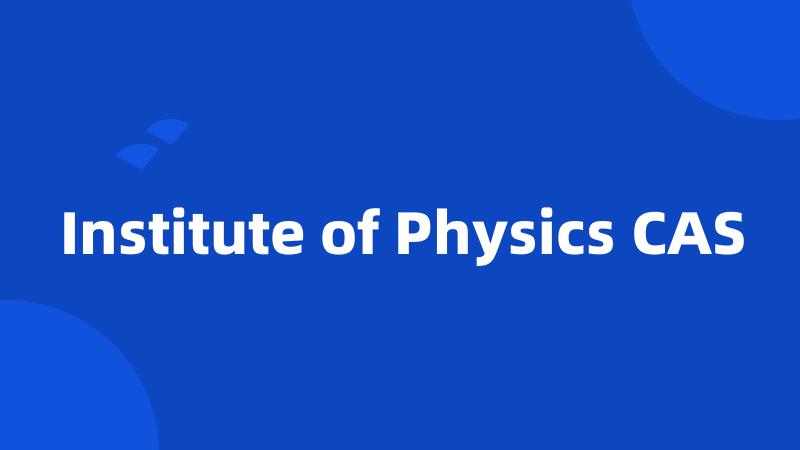Institute of Physics CAS