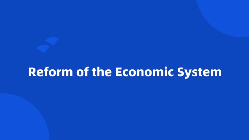 Reform of the Economic System