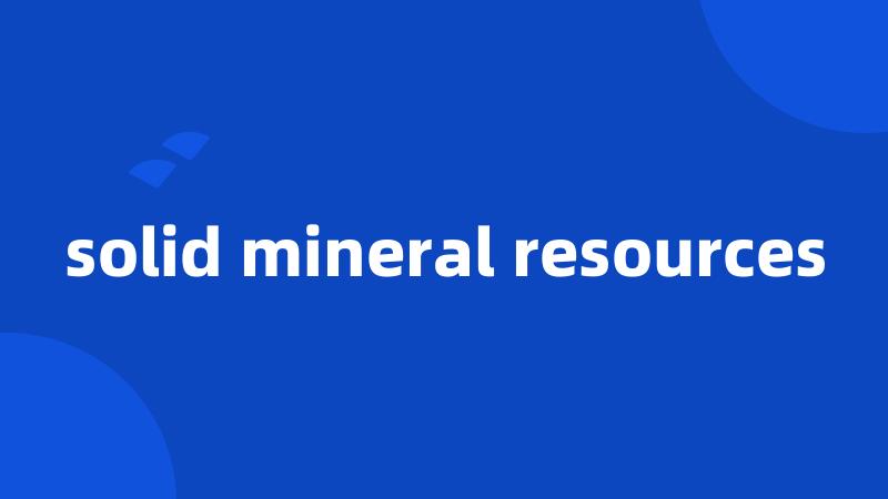 solid mineral resources