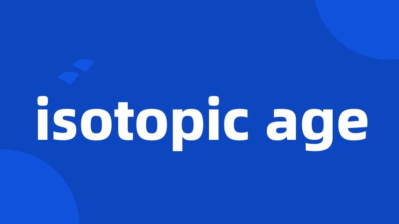 isotopic age