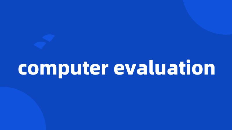 computer evaluation