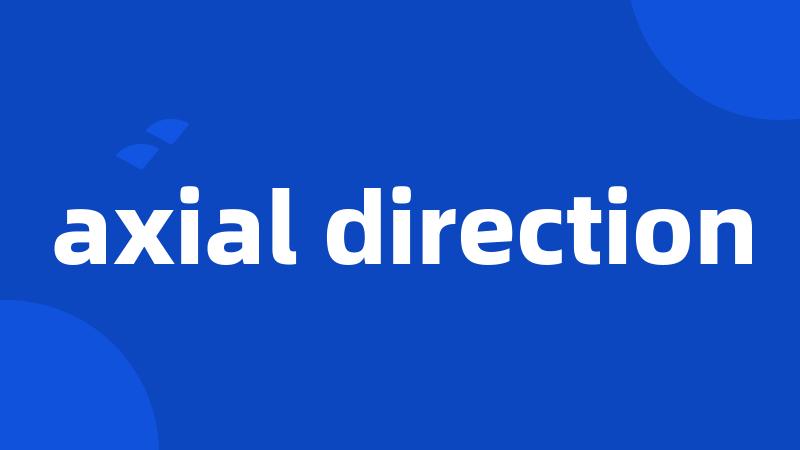 axial direction