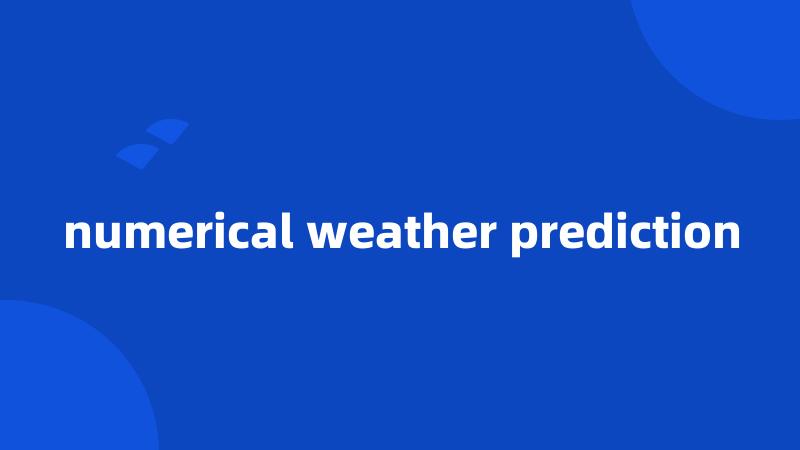numerical weather prediction
