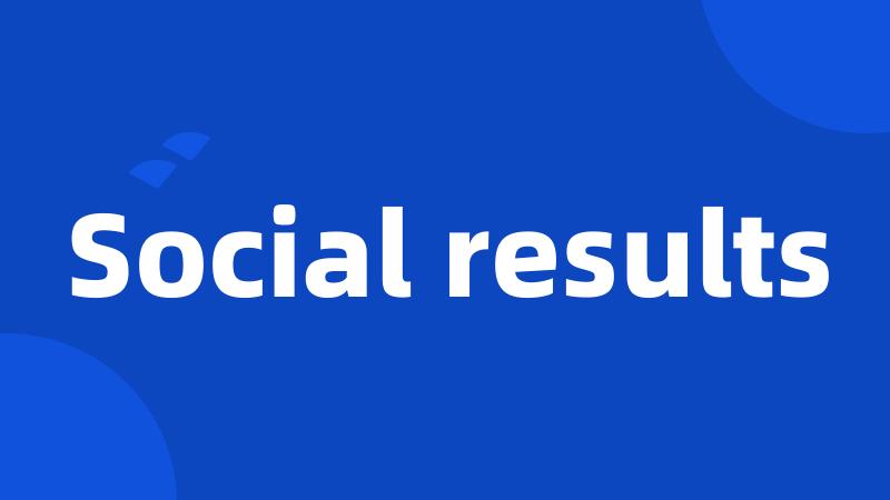 Social results