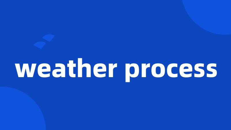 weather process