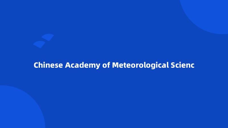 Chinese Academy of Meteorological Scienc
