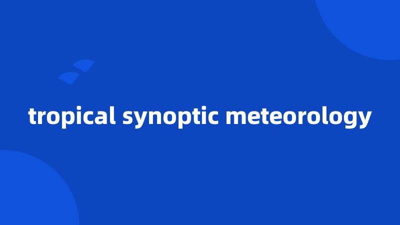tropical synoptic meteorology