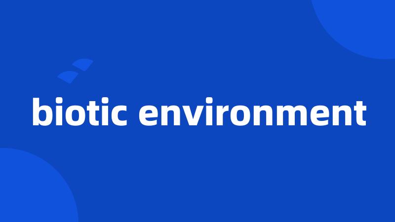 biotic environment