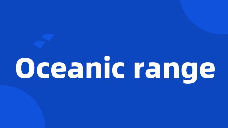 Oceanic range