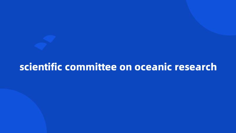 scientific committee on oceanic research
