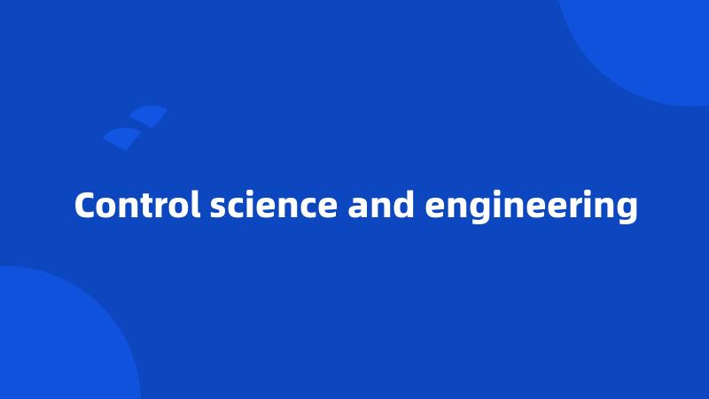 Control science and engineering