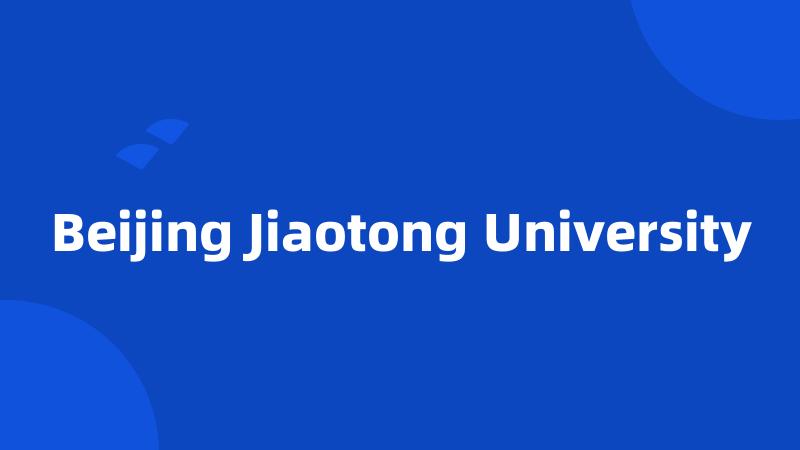 Beijing Jiaotong University