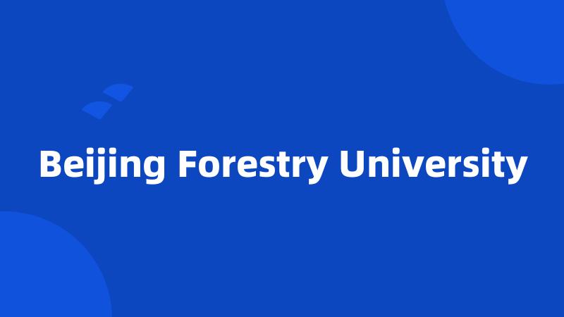 Beijing Forestry University