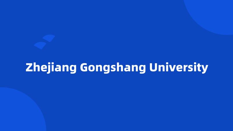 Zhejiang Gongshang University