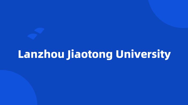 Lanzhou Jiaotong University