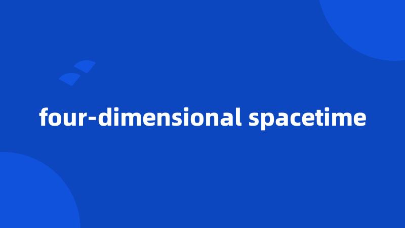 four-dimensional spacetime