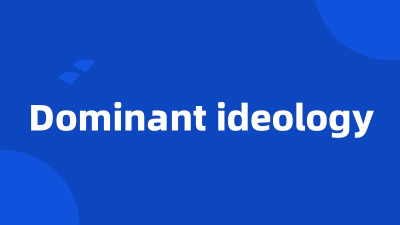Dominant ideology