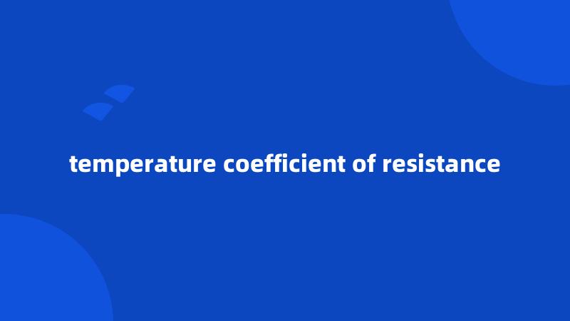 temperature coefficient of resistance