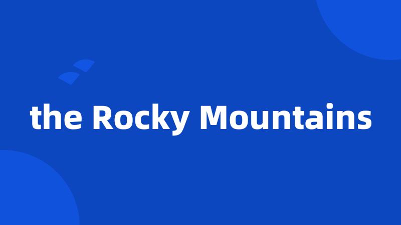 the Rocky Mountains