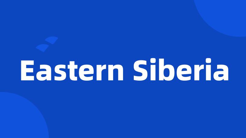 Eastern Siberia