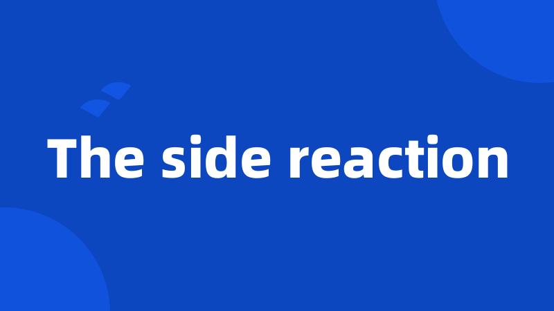 The side reaction